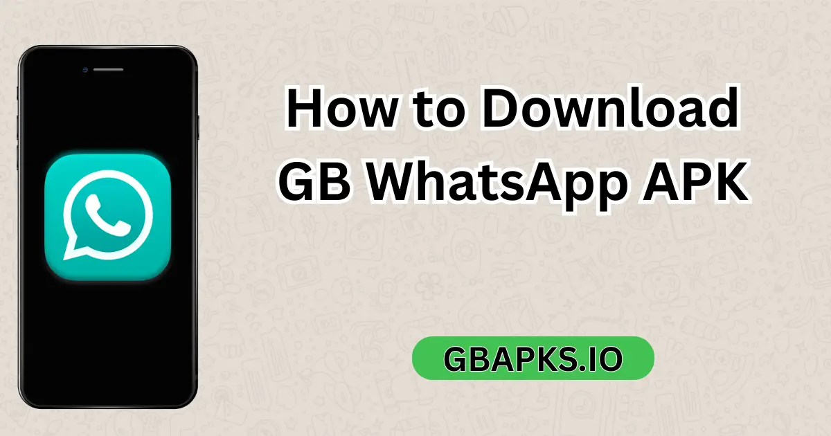 How To Download GB WhatsApp APK